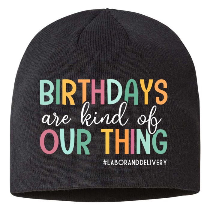 Birthdays Are Kind Of Our Thing Labor And Delivery Team Sustainable Beanie