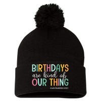 Birthdays Are Kind Of Our Thing Labor And Delivery Team Pom Pom 12in Knit Beanie