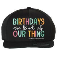 Birthdays Are Kind Of Our Thing Labor And Delivery Team Wool Snapback Cap