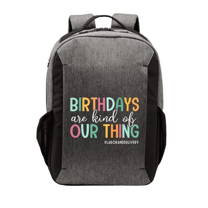 Birthdays Are Kind Of Our Thing Labor And Delivery Team Vector Backpack