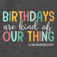 Birthdays Are Kind Of Our Thing Labor And Delivery Team Vector Backpack