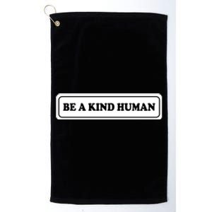 Be A Kind Human Platinum Collection Golf Towel