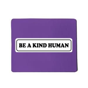 Be A Kind Human Mousepad