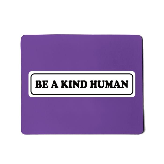 Be A Kind Human Mousepad