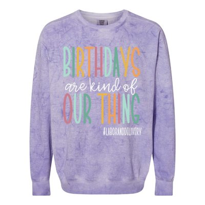 Birthdays Are Kind Of Our Thing, Labor and Delivery Team Colorblast Crewneck Sweatshirt