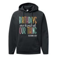 Birthdays Are Kind Of Our Thing, Labor and Delivery Team Performance Fleece Hoodie