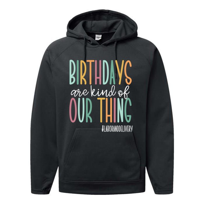 Birthdays Are Kind Of Our Thing, Labor and Delivery Team Performance Fleece Hoodie