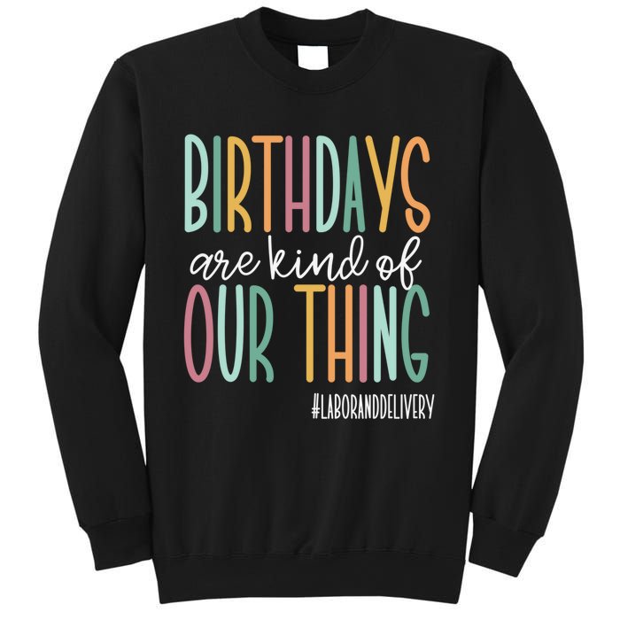 Birthdays Are Kind Of Our Thing, Labor and Delivery Team Sweatshirt