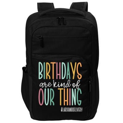 Birthdays Are Kind Of Our Thing, Labor and Delivery Team Impact Tech Backpack