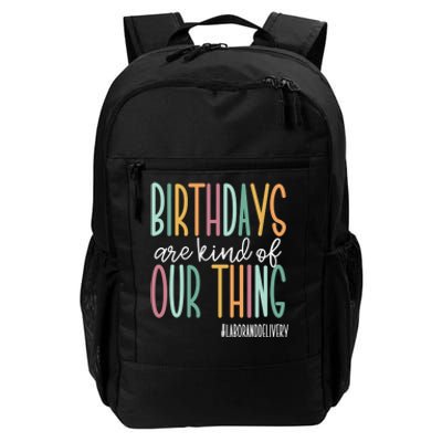 Birthdays Are Kind Of Our Thing, Labor and Delivery Team Daily Commute Backpack