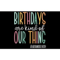 Birthdays Are Kind Of Our Thing, Labor and Delivery Team Bumper Sticker