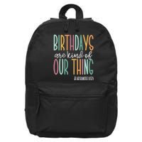 Birthdays Are Kind Of Our Thing, Labor and Delivery Team 16 in Basic Backpack