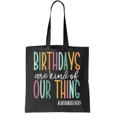 Birthdays Are Kind Of Our Thing, Labor and Delivery Team Tote Bag