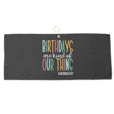 Birthdays Are Kind Of Our Thing, Labor and Delivery Team Large Microfiber Waffle Golf Towel