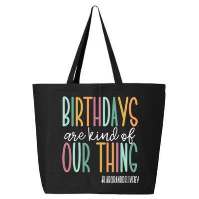 Birthdays Are Kind Of Our Thing, Labor and Delivery Team 25L Jumbo Tote