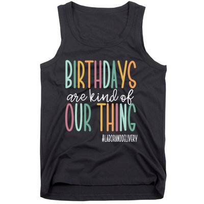 Birthdays Are Kind Of Our Thing, Labor and Delivery Team Tank Top