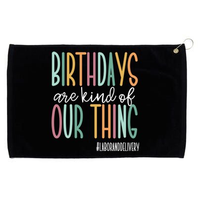 Birthdays Are Kind Of Our Thing, Labor and Delivery Team Grommeted Golf Towel