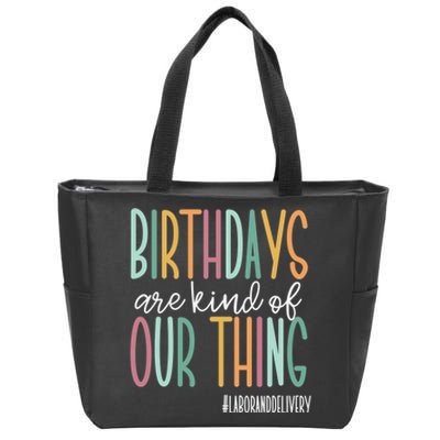 Birthdays Are Kind Of Our Thing, Labor and Delivery Team Zip Tote Bag