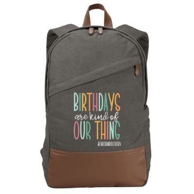 Birthdays Are Kind Of Our Thing, Labor and Delivery Team Cotton Canvas Backpack