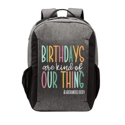 Birthdays Are Kind Of Our Thing, Labor and Delivery Team Vector Backpack