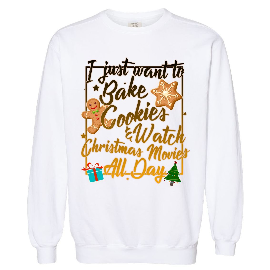 Bake Cookies Watch Christmas Movies Garment-Dyed Sweatshirt