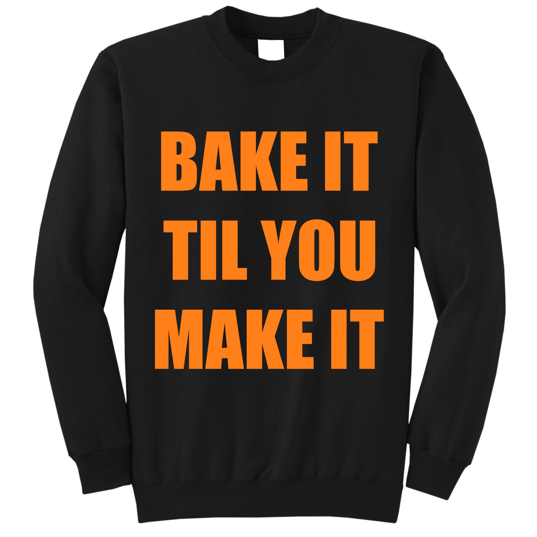 Bake it Til You Make It Cleveland Football Tall Sweatshirt