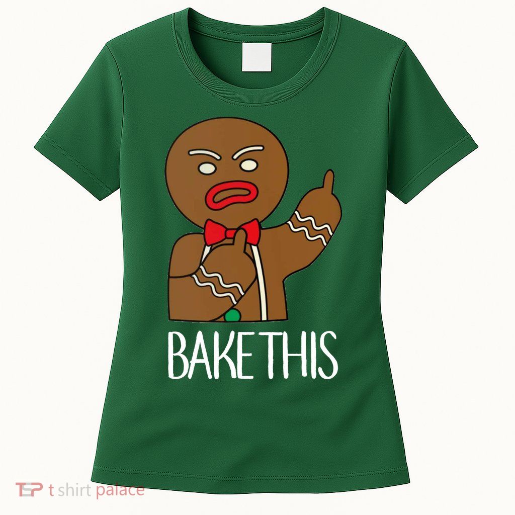 Bake This Gingerbread X-Mas Womens T-Shirt