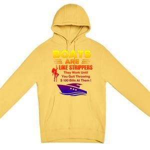 Boats Are Like Strippers They Work Gift Premium Pullover Hoodie