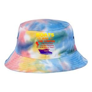 Boats Are Like Strippers They Work Gift Tie Dye Newport Bucket Hat