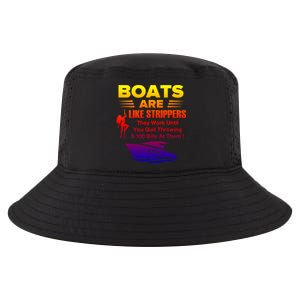 Boats Are Like Strippers They Work Gift Cool Comfort Performance Bucket Hat