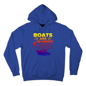 Boats Are Like Strippers They Work Gift Hoodie