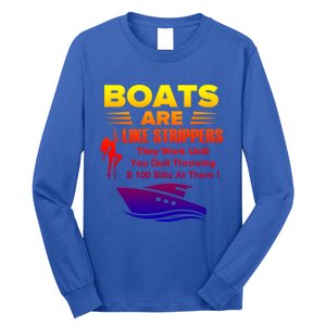 Boats Are Like Strippers They Work Gift Long Sleeve Shirt