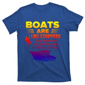 Boats Are Like Strippers They Work Gift T-Shirt