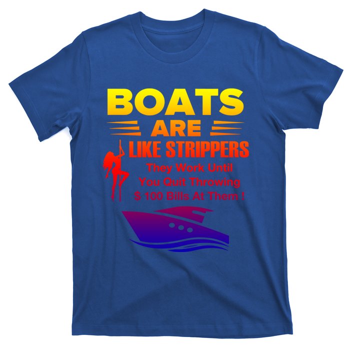 Boats Are Like Strippers They Work Gift T-Shirt