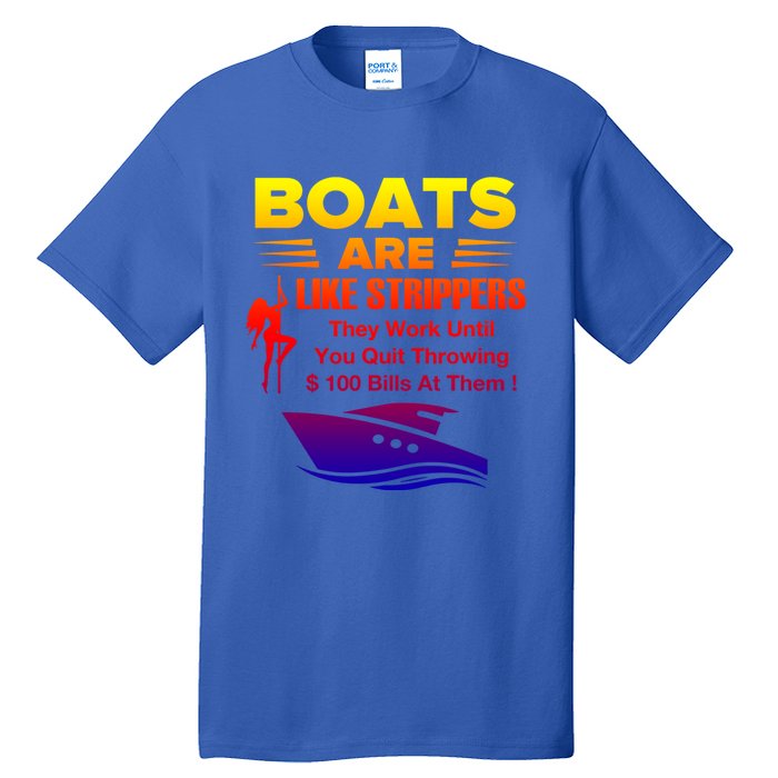 Boats Are Like Strippers They Work Gift Tall T-Shirt