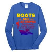 Boats Are Like Strippers They Work Gift Tall Long Sleeve T-Shirt