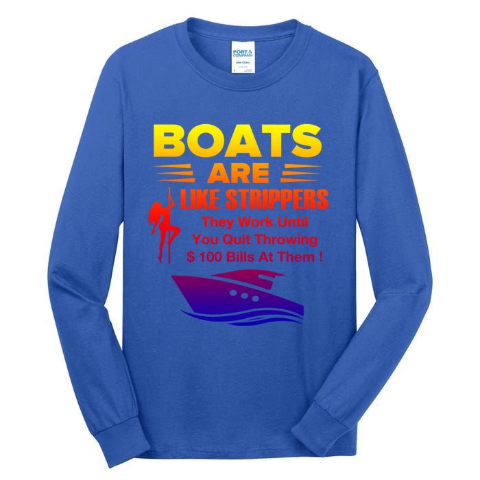 Boats Are Like Strippers They Work Gift Tall Long Sleeve T-Shirt