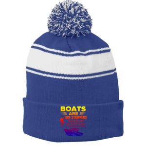 Boats Are Like Strippers They Work Gift Stripe Pom Pom Beanie