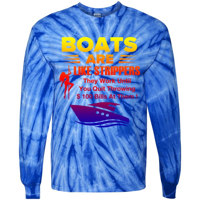 Boats Are Like Strippers They Work Gift Tie-Dye Long Sleeve Shirt