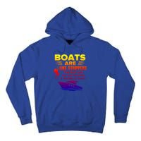 Boats Are Like Strippers They Work Gift Tall Hoodie