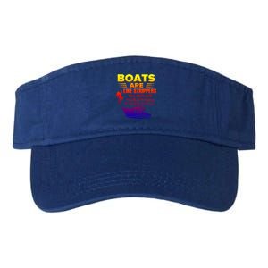 Boats Are Like Strippers They Work Gift Valucap Bio-Washed Visor