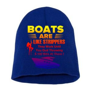 Boats Are Like Strippers They Work Gift Short Acrylic Beanie