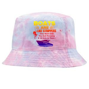 Boats Are Like Strippers They Work Gift Tie-Dyed Bucket Hat