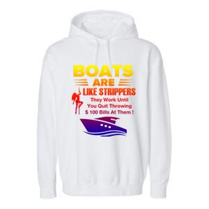 Boats Are Like Strippers They Work Gift Garment-Dyed Fleece Hoodie