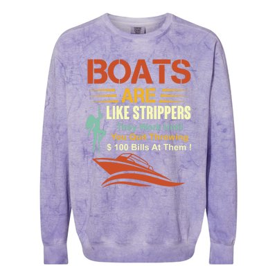 Boats Are Like Strippers They Work Until You Quit Throwing Colorblast Crewneck Sweatshirt