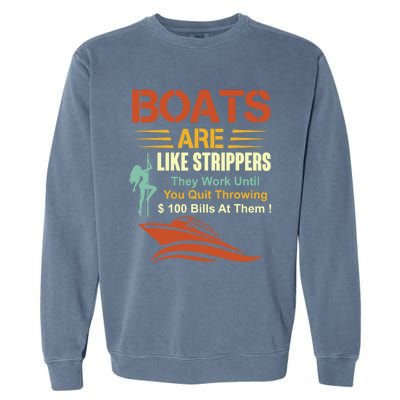 Boats Are Like Strippers They Work Until You Quit Throwing Garment-Dyed Sweatshirt