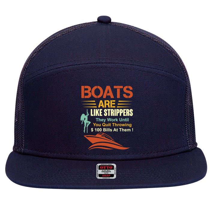 Boats Are Like Strippers They Work Until You Quit Throwing 7 Panel Mesh Trucker Snapback Hat