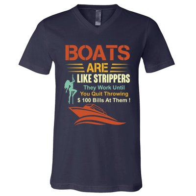 Boats Are Like Strippers They Work Until You Quit Throwing V-Neck T-Shirt