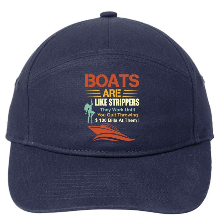 Boats Are Like Strippers They Work Until You Quit Throwing 7-Panel Snapback Hat