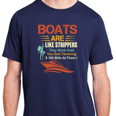 Boats Are Like Strippers They Work Until You Quit Throwing Adult ChromaSoft Performance T-Shirt